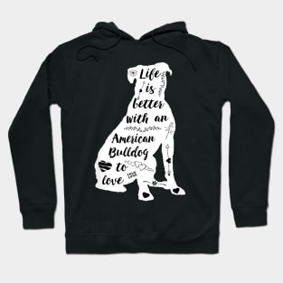 Life Is Better With An American Bulldog To Love Hoodie